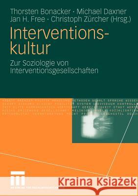 Interventionskultur: Zur Soziologie Von Interventionsgesellschaften Bonacker, Thorsten 9783531163024 VS Verlag - książka