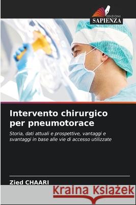 Intervento chirurgico per pneumotorace Chaari, Zied 9786209350856 Edizioni Sapienza - książka