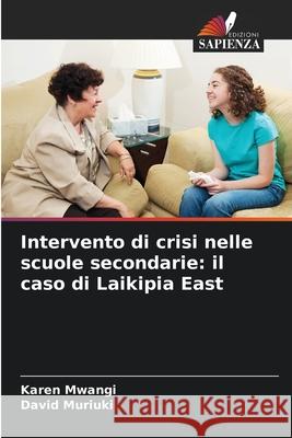 Intervento di crisi nelle scuole secondarie: il caso di Laikipia East Karen Mwangi David Muriuki 9786208943738 Edizioni Sapienza - książka