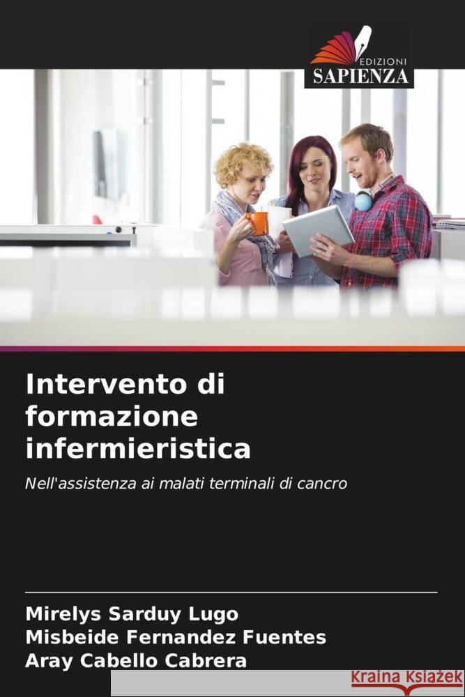 Intervento di formazione infermieristica Sarduy Lugo, Mirelys, Fernández Fuentes, Misbeide, Cabello Cabrera, Aray 9786207107803 Edizioni Sapienza - książka