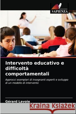 Intervento educativo e difficoltà comportamentali Gérard Lavoie 9786203377903 Edizioni Sapienza - książka