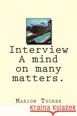 Interview A mind on many matters. Tucker, Marion 9781514338629 Createspace Independent Publishing Platform - książka