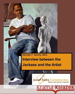 Interview Between the Jackass and the Artist Norman F. Simms Mfa 9781955104043 Blurb - książka