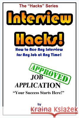 Interview Hacks!: How to Ace Any Interview for Any Job at Any Time! David Peters 9781517317515 Createspace - książka