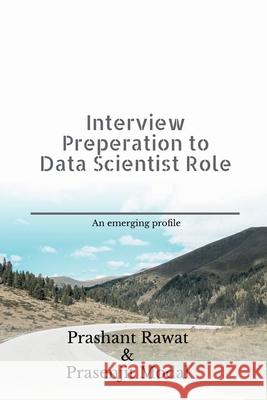 Interview Preperation to Data Scientist Role: An emerging profile Prashant Rawat 9798885464635 Notion Press - książka