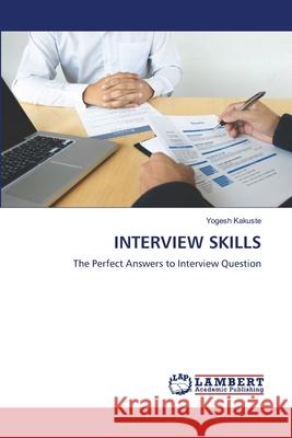 INTERVIEW SKILLS Kakuste, Yogesh 9783659585869 LAP Lambert Academic Publishing - książka