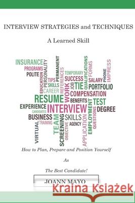 INTERVIEW STRATEGIES and TECHNIQUES: A Learned Skill Mayo, Joann 9781542765978 Createspace Independent Publishing Platform - książka