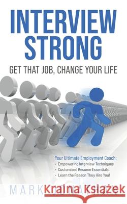 Interview Strong: Get That Job, Change Your Life Mark Jonathan 9781737222910 37 Bridges LLC - książka