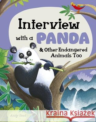 Interview with a Panda: And Other Endangered Animals Too Andy Seed Nick East 9781804535080 Welbeck Children's - książka