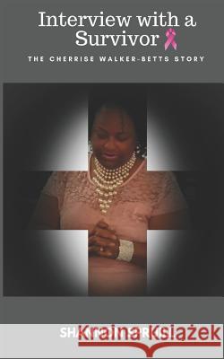 Interview with a Survivor: The Cherrise Walker-Betts Story Shannon Spruill 9781732023468 SMS Write on Publishing, LLC - książka