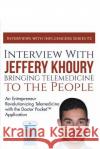 Interview with Jeffery Khoury, Bringing Telemedicine to the People: An Entrepreneur Revolutionizing Telemedicine with the Doctor Pocket(TM) Applicatio Lowe, Richard G., Jr. 9781943517275 Writing King