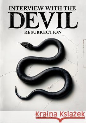 Interview with the Devil: Resurrection Michael Harbron 9798990402843 Michael Harbron - książka