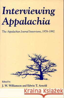 Interviewing Appalachia: Applachian Journal Interviews 1978-1992 J.W. Williamson, Edwin T. Arnold 9780870498213 University of Tennessee Press - książka