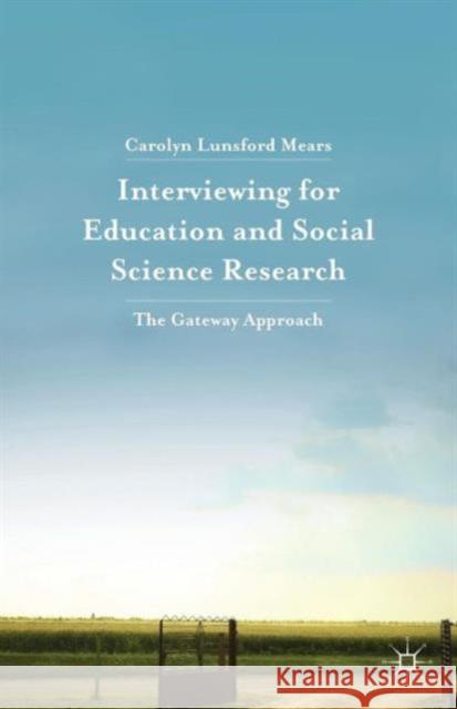 Interviewing for Education and Social Science Research: The Gateway Approach Mears, Carolyn Lunsford 9781137507938 PALGRAVE MACMILLAN - książka