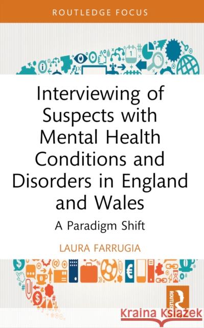 Interviewing of Suspects with Mental Health Conditions and Disorders in England and Wales: A Paradigm Shift Laura (Northumbria University) Farrugia 9780367751135 Routledge - książka