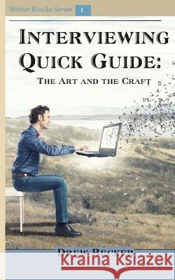 Interviewing Quick Guide: The Art and Craft Drew Becker 9781944662103 Realization Press - książka
