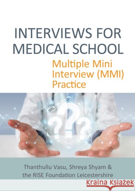 INTERVIEWS FOR MEDICAL SCHOOL: Multiple Mini Interview (MMI) Practice Shreya Shyam 9781913755324 TFM Publishing Ltd - książka