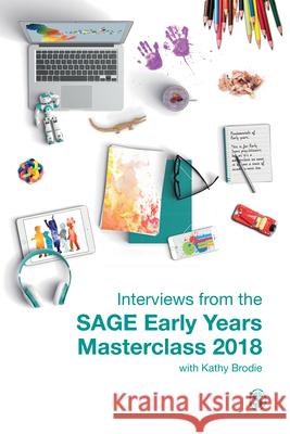 Interviews from the Sage Early Years Masterclass 2018 Kathy Brodie 9781526446220 SAGE Publications Ltd - książka