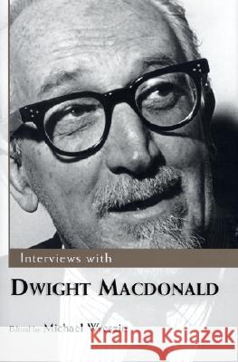 Interviews with Dwight MacDonald Dwight MacDonald Michael Wreszin 9781578065332 University Press of Mississippi - książka