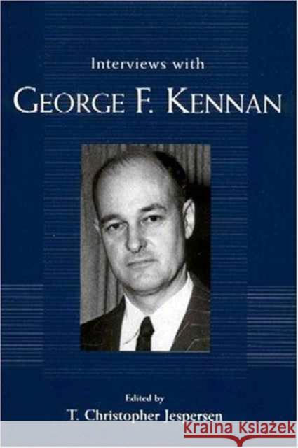Interviews with George F. Kennan T. Christopher Jespersen George Frost Kennan 9781578064489 University Press of Mississippi - książka
