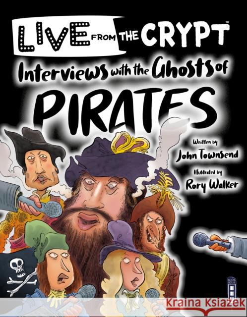 Interviews with the ghosts of pirates John Townsend 9781913971236 Salariya Book Company Ltd - książka