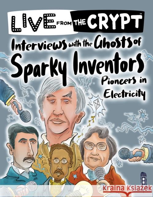 Interviews with the ghosts of sparky inventors John Townsend 9781913971427 Salariya Book Company Ltd - książka