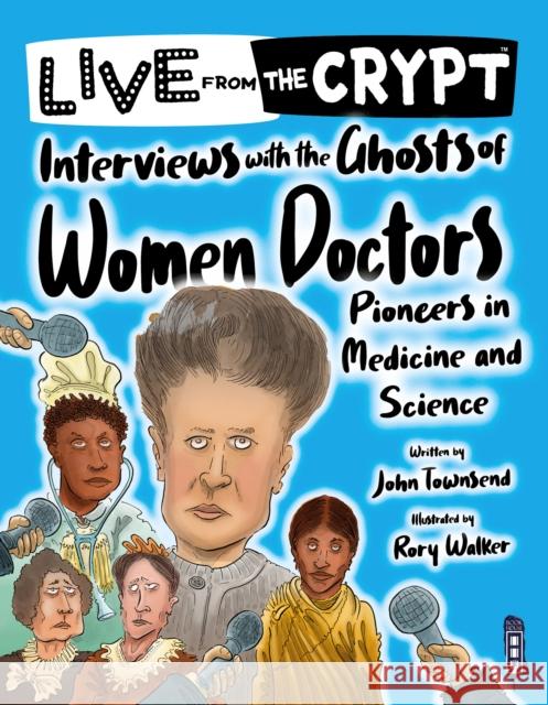 Interviews with the ghosts of women doctors John Townsend 9781913971229 Salariya Book Company Ltd - książka