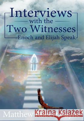 Interviews with the Two Witnesses: Enoch and Elijah Speak Matthew Robert Payne 9781684114023 Revival Waves of Glory Ministries - książka