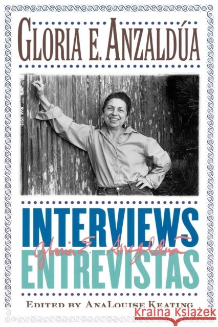 Interviews/Entrevistas Gloria E. Anzaldua AnaLouise Keating 9780415925044 Routledge - książka