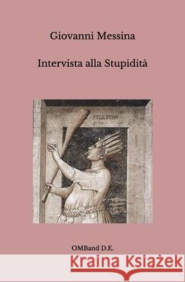 Intervista alla Stupidità Messina, Giovanni 9788898667055 Omband D.E. - książka