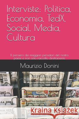 Interviste: Politica, Economia, Tedx, Social, Media, Cultura: Il Pensiero Dei Maggiori Pensatori del Nostro Paese E Non Solo Racco Maurizio Donini 9781793482068 Independently Published - książka