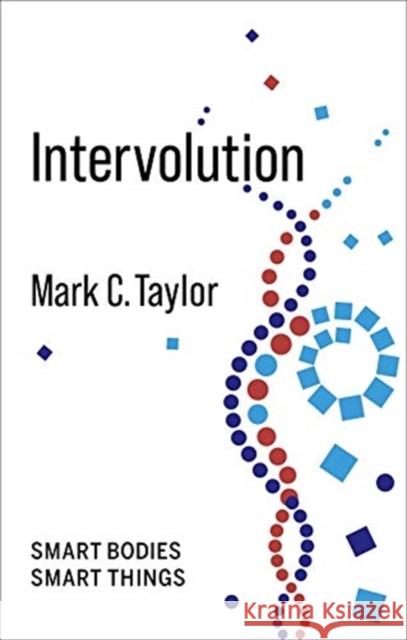 Intervolution: Smart Bodies Smart Things Taylor, Mark C. 9780231198219 Columbia University Press - książka