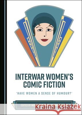 Interwar Womenâ (Tm)S Comic Fiction: Â ~Have Women a Sense of Humour?â (Tm) Darwood, Nicola 9781527542747 Cambridge Scholars Publishing - książka