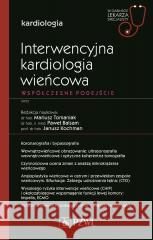 Interwencyjna kardiologia wieńcowa. Współczesne... Mariusz Tomaniak, Paweł Balsam, Janusz Kochman 9788301225254 PZWL - książka
