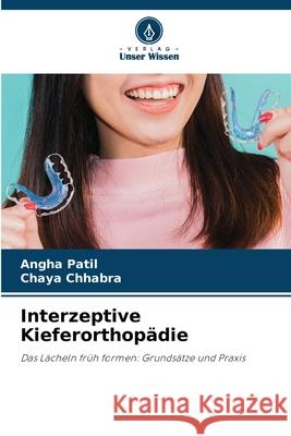 Interzeptive Kieferorthopädie Patil, Angha, Chhabra, Chaya 9786209528361 Verlag Unser Wissen - książka