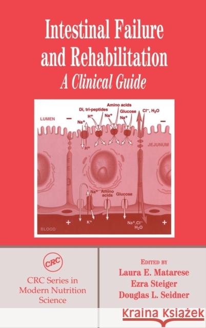 Intestinal Failure and Rehabilitation: A Clinical Guide Matarese, Laura E. 9780849318030 CRC Press - książka