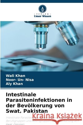 Intestinale Parasiteninfektionen in der Bevölkerung von Swat, Pakistan Khan, Wali, Nisa, Noor- Un-, Khan, Aly 9786208894931 Verlag Unser Wissen - książka