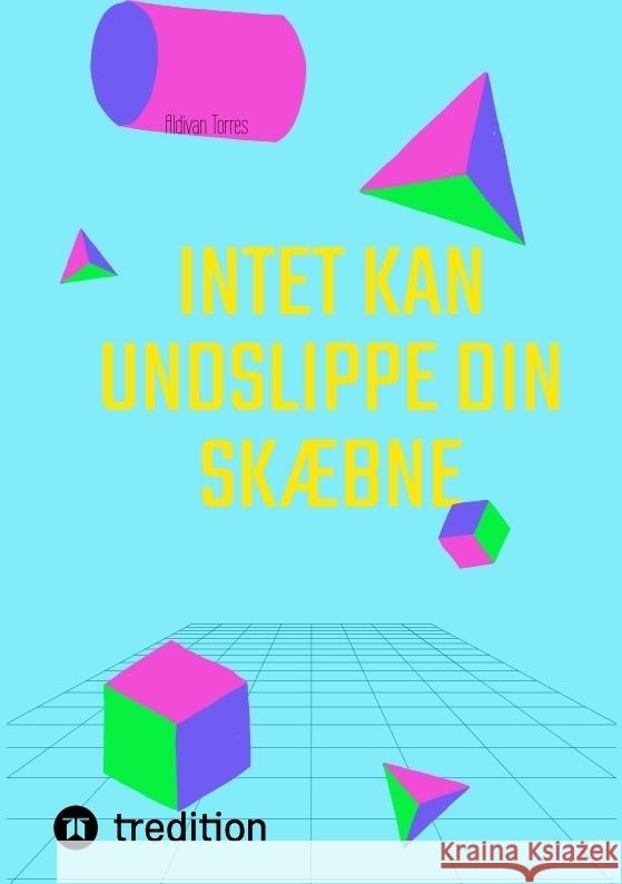 Intet Kan Undslippe Din Skæbne Torres, Aldivan 9783384397669 tredition - książka