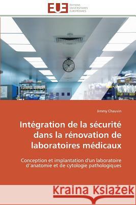 Intégration de la Sécurité Dans La Rénovation de Laboratoires Médicaux Chauvin-J 9783841798985 Editions Universitaires Europeennes - książka