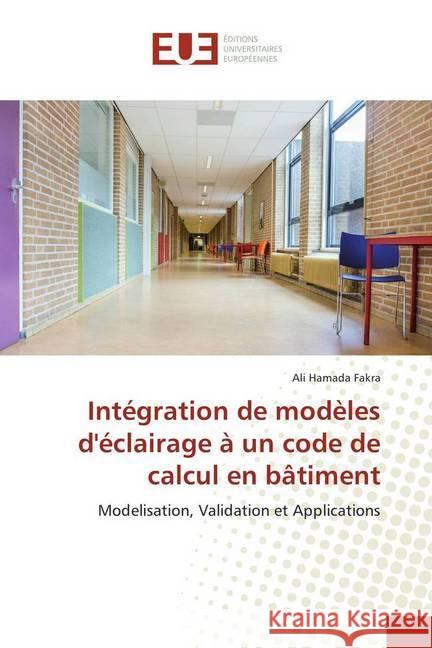Intégration de modèles d'éclairage à un code de calcul en bâtiment : Modelisation, Validation et Applications Fakra, Ali Hamada 9783659558429 Éditions universitaires européennes - książka