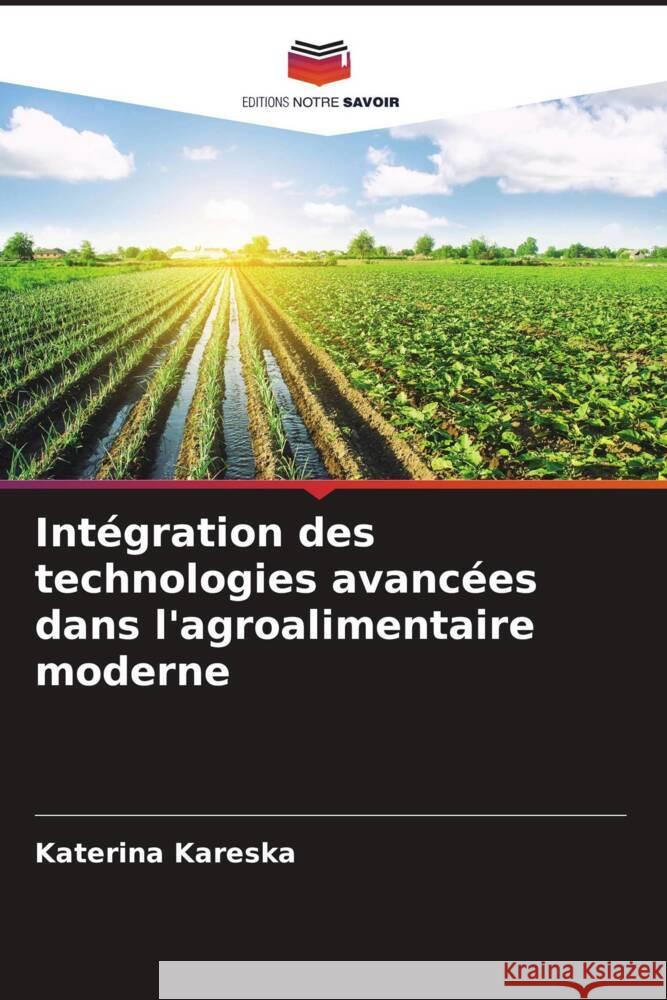 Int?gration des technologies avanc?es dans l'agroalimentaire moderne Katerina Kareska 9786207441518 Editions Notre Savoir - książka