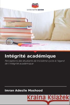 Intégrité académique Imran Adesile Moshood 9786203296327 Editions Notre Savoir - książka