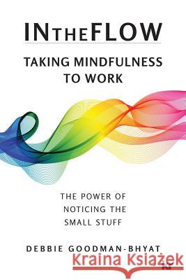 Intheflow: Taking Mindfulness to Work Debbie Goodman-Bhyat 9781869226329 KR Publishing - książka