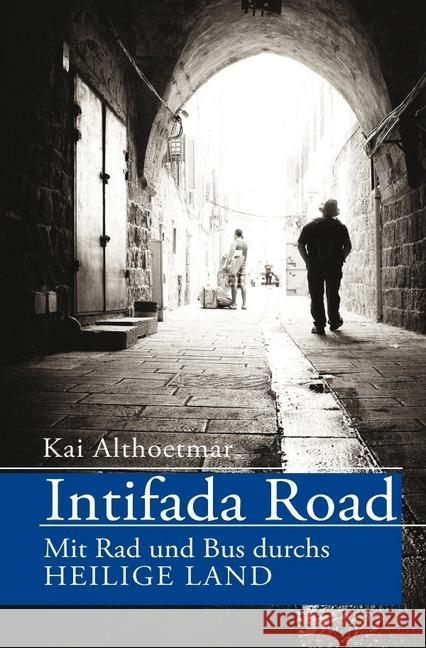 Intifada Road. Mit Rad und Bus durchs Heilige Land Althoetmar, Kai 9783748540229 epubli - książka