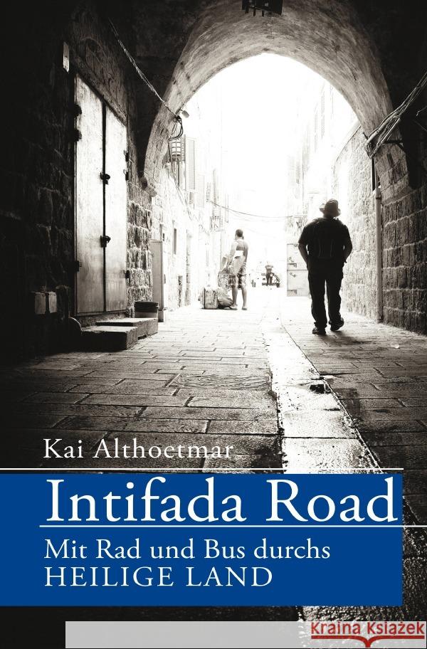 Intifada Road. Mit Rad und Bus durchs Heilige Land Althoetmar, Kai 9783753165448 epubli - książka