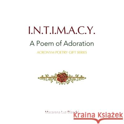 Intimacy: A Poem of Adoration Macarena Luz Bianchi 9781954489196 Spark Social, Inc. - książka