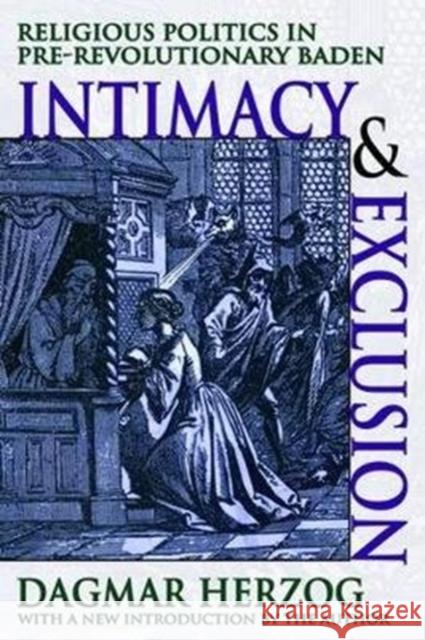 Intimacy and Exclusion: Religious Politics in Pre-Revolutionary Baden Dagmar Herzog 9781138526327 Routledge - książka
