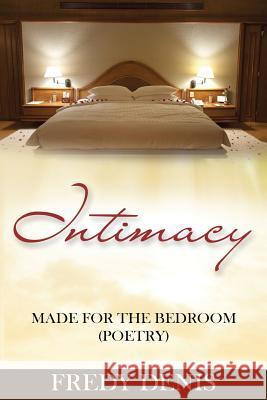 Intimacy Made For The Bedroom ( Poetry) Fredy Denis 9781532860812 Createspace Independent Publishing Platform - książka