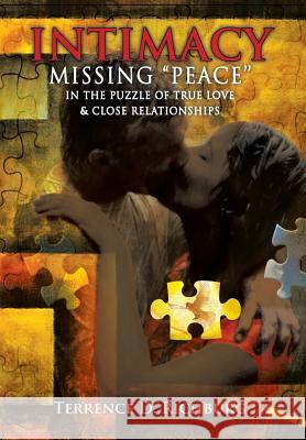 Intimacy: Missing ''Peace'' in the Puzzle of True Love & Close Relationships: Missing Peace in the Puzzle of True Love & Close Richburg, Terrence 9781456813826 Xlibris Corporation - książka