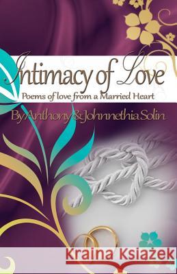 Intimacy of Love: Poems of Love From a Married Heart Solin, Johnnethia 9780615591537 Jasher Press & Co. - książka